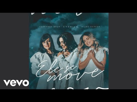 Ele se Move Eyshila, Fernanda Brum e Aline Barros