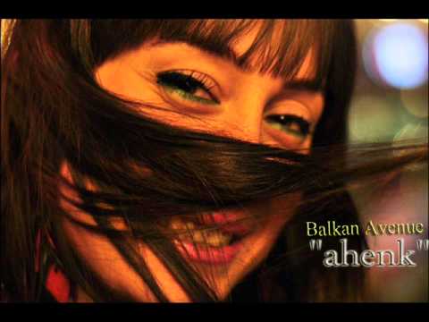 Balkan Avenue-"ahenk"