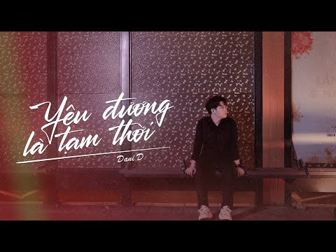 Yêu Đương Là Tạm Thời - Dani D