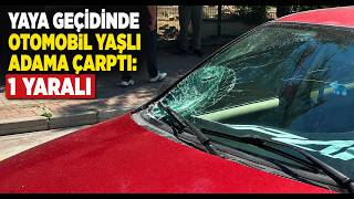 Yaya Geçidinde Otomobil Yaşlı Adama Çarptı 1 Yaralı