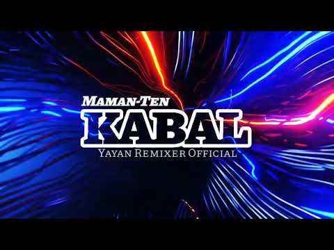 DJ PARTY🔥 KABAL_MAMAN-TEN_(Yayan Remixer Official Edit)Newrmx 2024‼️