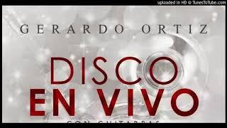 Dime Tu  - Gerardo Ortiz Disco En Vivo Con Guitarras
