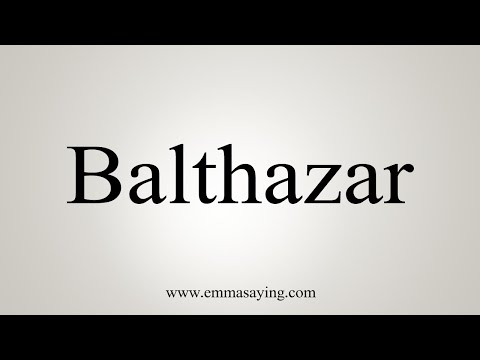 How To Say Balthazar