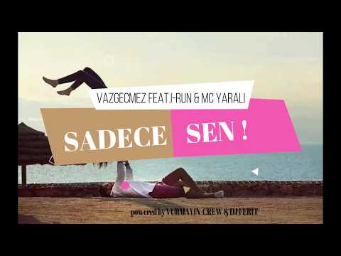 Mc Vazgecmez - Sadece Sen ft. I-run, Mc Yarali & Dj Ferit