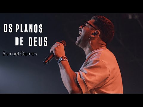 SAMUEL GOMES - OS PLANOS DE DEUS MINISTRAÇÃO