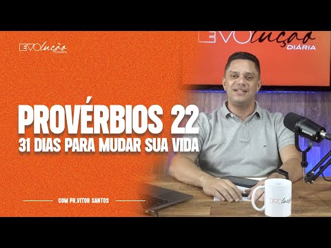 PROVÉRBIOS 22 | 31 DIAS PARA MUDAR A SUA VIDA | PR. VITOR SANTOS | EVOLUÇÃO DIÁRIA
