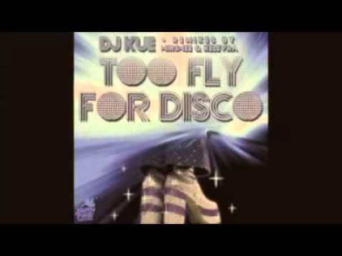 DJ Kue   Too Fly For Disco Original Mix