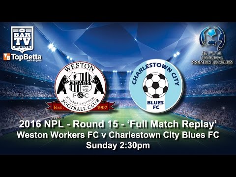 2016 NNSWF NPL Round 15 Full Match Replay - Weston Workers FC v Charlestown City Blues