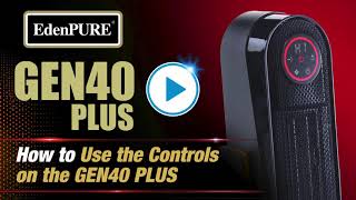 EdenPURE GEN40 PLUS - How to Use the Controls