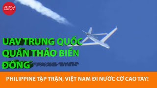UAV Trung Quốc lượn biển Đông, Philippines lại tập trận, Việt Nam đi nước cờ sáng