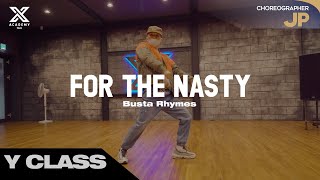 JP X Y CLASS CHOREOGRAPHY VIDEO / For The Nasty - Busta Rhymes