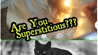 Are You Superstitious? ???