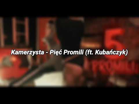 Kamerzysta-Pięć Promili (ft. Kubańczyk)+Tekst (OPIS!)