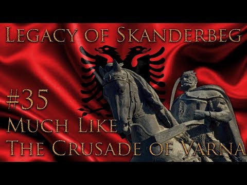 #35 Much Like The Crusade of Varna - Legacy of Skanderbeg - EU IV - Ironman Very Hard