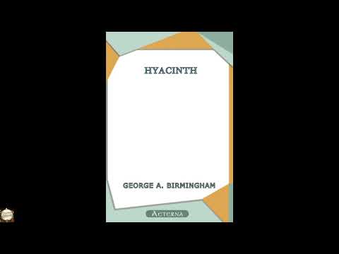 Hyacinth by George A. Birmingham — free full audiobook