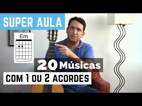 20 MÚSICAS COM 1 OU 2 ACORDES: SUPER AULA 1