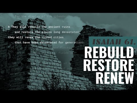 Isaiah 61 | Rebuild, Restore, Renew
