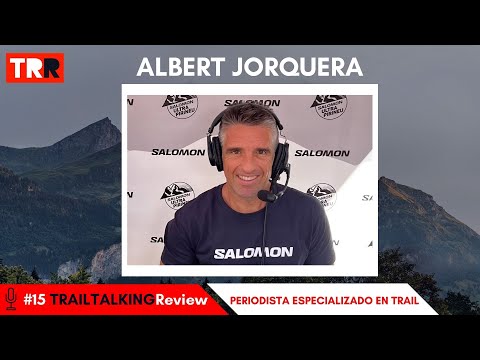 TRAILTALKINGReview 15 - Albert Jorquera - "Visualmente, el Trail es más atractivo que el ciclismo"