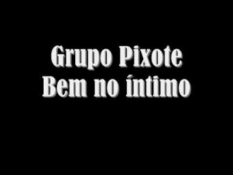 Grupo Pixote - Bem no íntimo.wmv