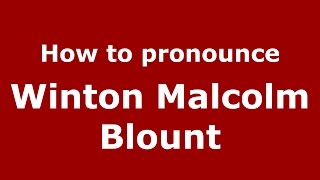 How to pronounce Winton Malcolm Blount
