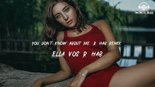 Ella Vos R3hab - You Don&#39;t Know About Me (R3hab Remix) [ lyric ]