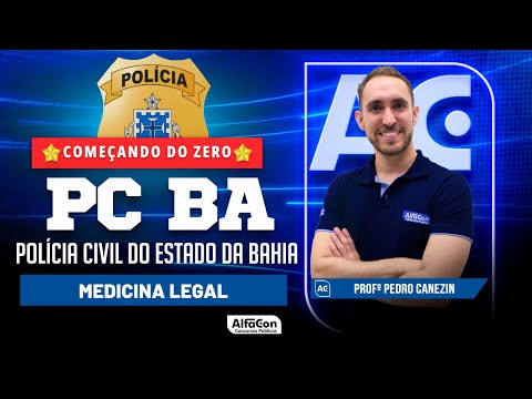 Concurso PC BA 2024 - Aula de Medicina Legal - Alfacon