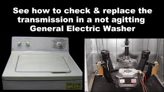 General Electric Washing Machine Not Spinning or Agitating - The Transmission