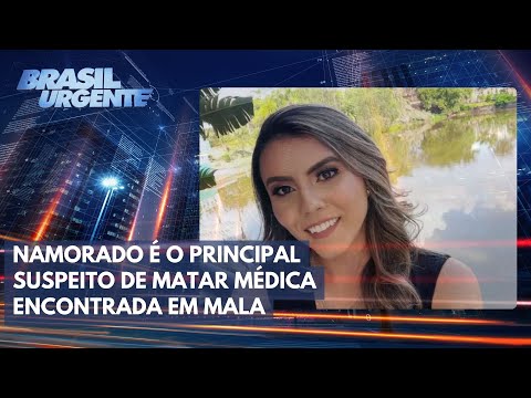 Namorado é o principal suspeito de matar médica encontrada em mala