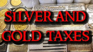 Warning to All Silver and Gold Buyers (Part 3) - Taxes on Silver and Gold