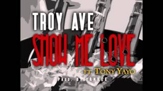 Troy Ave Ft. Tony Yayo - Show Me Love (New Dirty CDQ) Prod. By Yankee