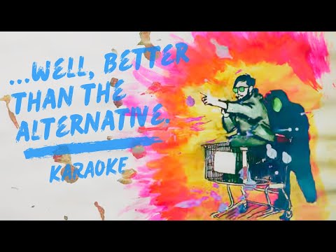 ...well, better than the alternative - Karaoke