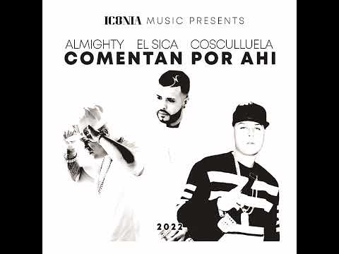 Almighty × El Sica × Cosculluela - COMENTAN POR AHI