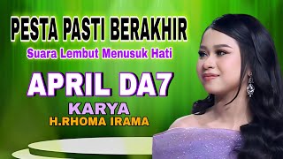Download lagu APRIL DA7 - PESTA PASTI BERAKHIR | KARYA H.RHOMA IRAMA mp3
