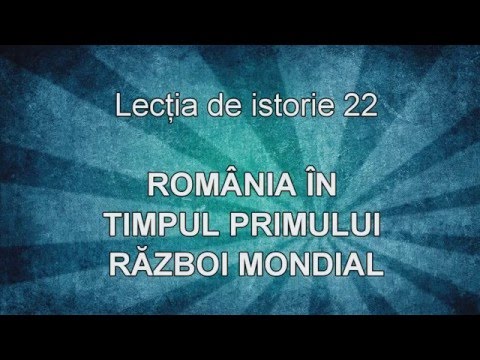 Lectia de istorie 22 - Romania in Primul Razboi Mondial