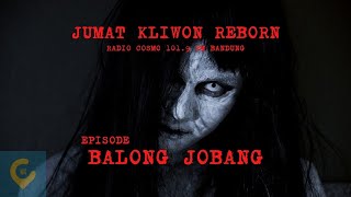 Download lagu Jumat Kliwon Reborn Radio Cosmo 101.9 FM | Episode BALONG JOBANG mp3