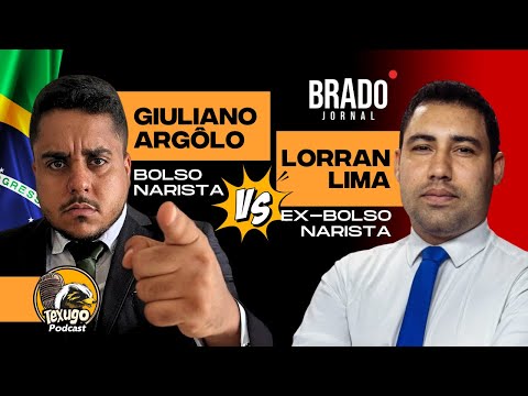 GIULIANO ARGÔLO VS LORRAN LIMA | BOLSONARISTA VS EX-BOLSONARISTA | TEXUGO PODCAST 30