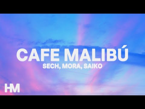 Cafe Malibú - Sech, Mora, Saiko (Letra/Lyric)