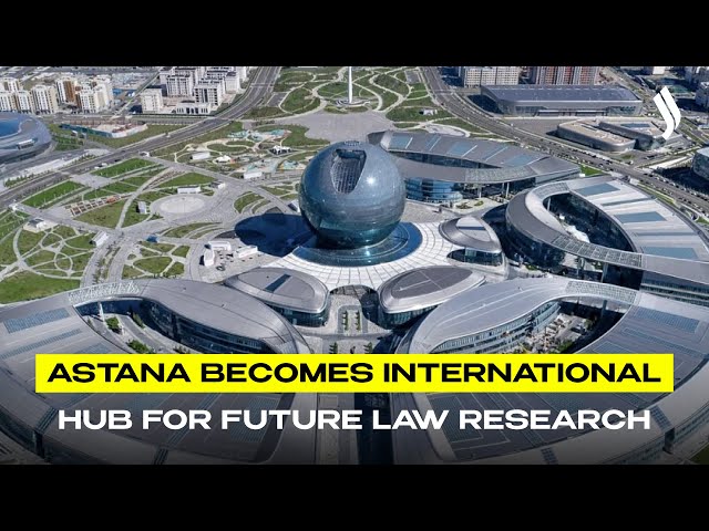 Astana becomes international hub for future law research