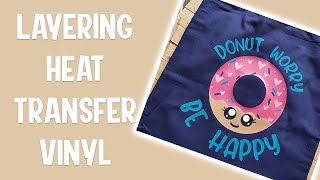 🥰 How to Layer Heat Transfer Vinyl for Beginners