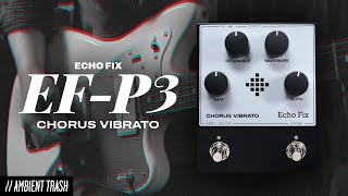 Video thumbnail for Echo Fix - EF-P3 Analog Chorus Vibrato // Full Demo by ambienttrash