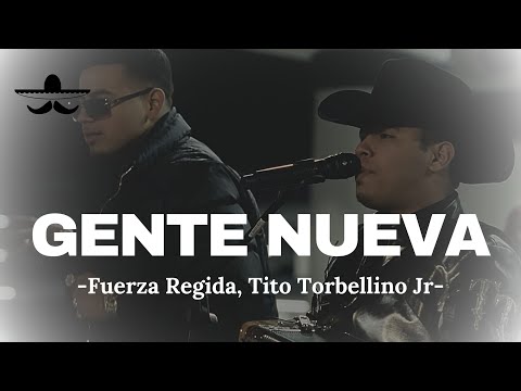 Fuerza Regida X Tito Torbellino Jr - Gente Nueva (LETRA)