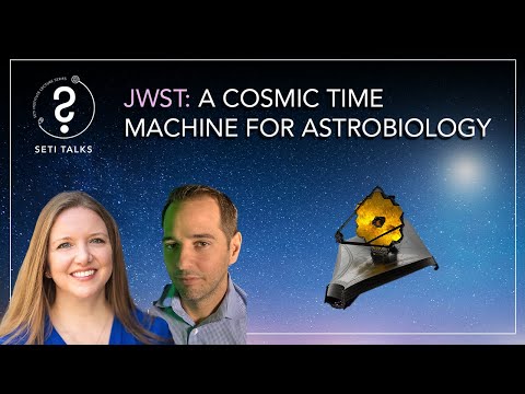 SETI Talks: JWST - A Cosmic Time Machine for Astrobiology