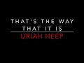 URIAH HEEP - THAT'S THE WAY THAT IT IS (1982) LYRICS