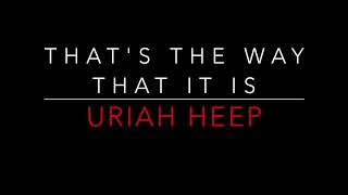 URIAH HEEP - THAT&#39;S THE WAY THAT IT IS (1982) LYRICS