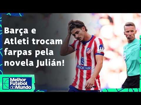 BARÇA SE PRONUNCIA SOBRE CASO JULIÁN, ATLETI REBATE; MARTINELLI NA ARÁBIA SAUDITA? DIBU NO CHELSEA?