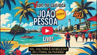 🟢 AO VIVO IRL: JOÃO PESSOA | Sol, Praia, Cultura e As Belezas do Nordeste em Tempo Real! 🌴🔥 #brasil