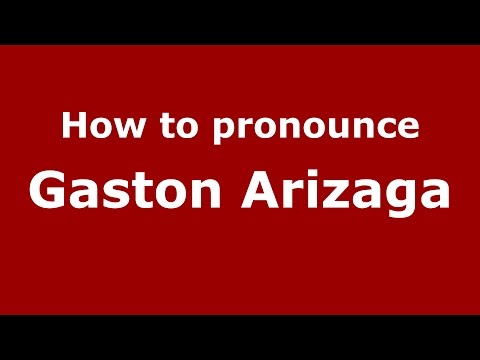 How to pronounce Gaston Arizaga (Spanish/Argentina) - PronounceNames.com
