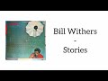 Bill Withers - Stories (Lyrics)