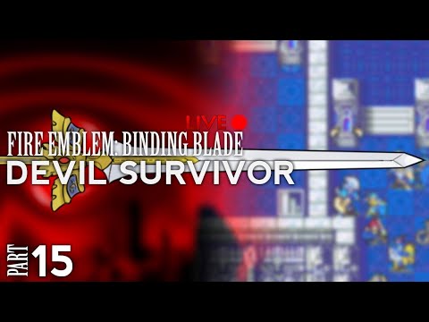 Fire Emblem: Binding Blade :: Devil Survivor :: Livestream Part 15