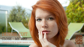 Close - My Way (Tanner Ross &amp; Slow Hands Remix) Dennis Edit [Feel The Vibe]